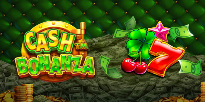 Panduan Bermain Slot Cash Bonanza di Situs Pajerototo