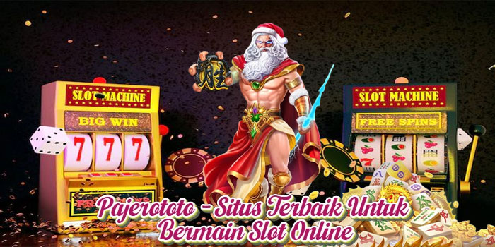 Pajerototo - Situs Terbaik Untuk Bermain Slot Online